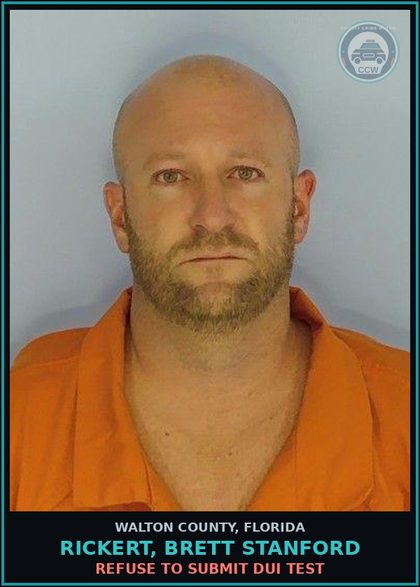 CCW arrest card for RICKERT, BRETT STANFORD in Walton County: Refuse To Submit DUI Test
