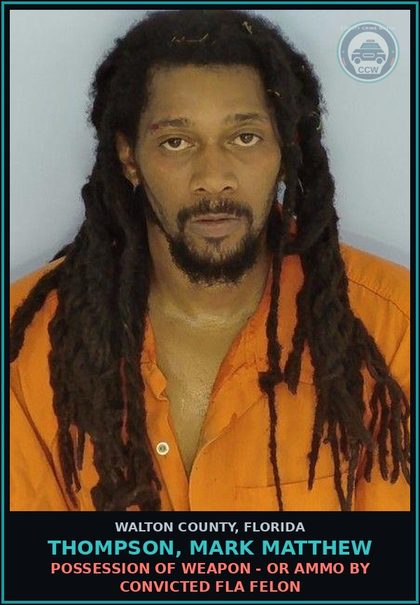 CCW arrest card for THOMPSON, MARK MATTHEW in Walton County: Possession Of Weapon - Or Ammo By Convicted Fla Felon