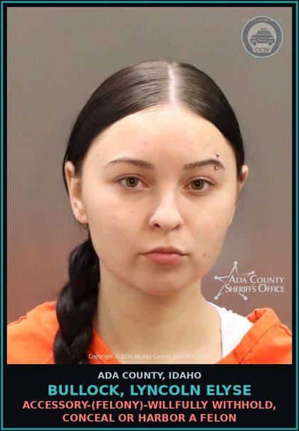 CCW arrest card for Bullock, Lyncoln Elyse in Ada County: Accessory-(Felony)-Willfully Withhold, Conceal or Harbor a Felon