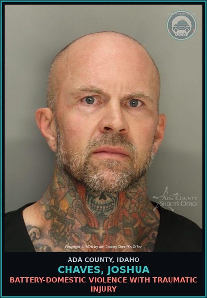 CCW arrest card for Chaves, Joshua in Ada County: Battery-Domestic Violence with Traumatic Injury