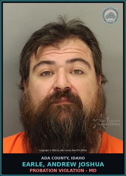 CCW arrest card for Earle, Andrew Joshua in Ada County: Probation Violation - MD