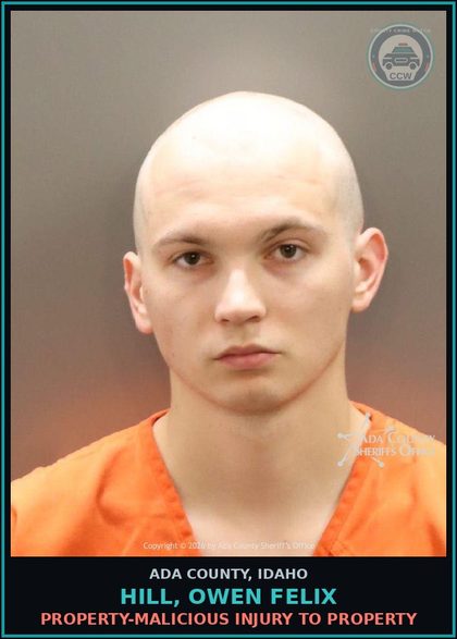 CCW arrest card for Hill, Owen Felix in Ada County: Property-Malicious Injury to Property