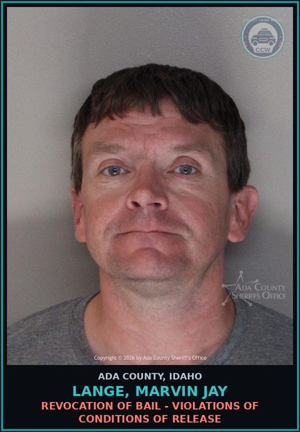 CCW arrest card for Lange, Marvin Jay in Ada County: Revocation of Bail - Violations of Conditions of Release