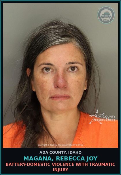 CCW arrest card for Magana, Rebecca Joy in Ada County: Battery-Domestic Violence with Traumatic Injury