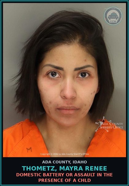 CCW arrest card for Thometz, Mayra Renee in Ada County: Domestic Battery or Assault In The Presence of a chld