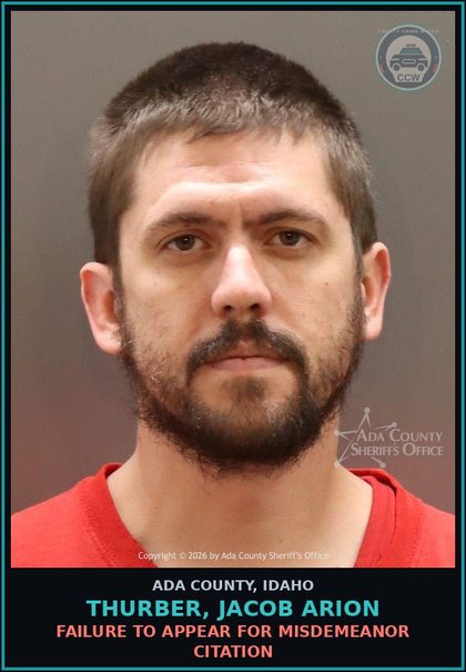 CCW arrest card for Thurber, Jacob Arion in Ada County: Failure to Appear for Misdemeanor Citation