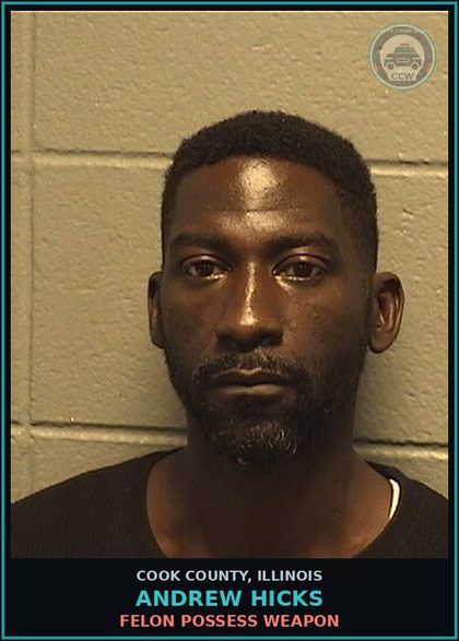 CCW arrest card for Andrew Hicks in Cook County: AGG UPW/VEHICLE/LOADED/NO FCCA