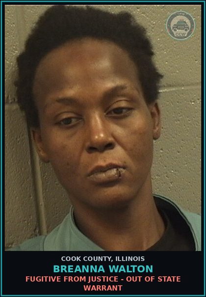 CCW arrest card for Breanna Walton in Cook County: FUGITIVE FROM JUSTICE - OUT OF STATE WARRANT