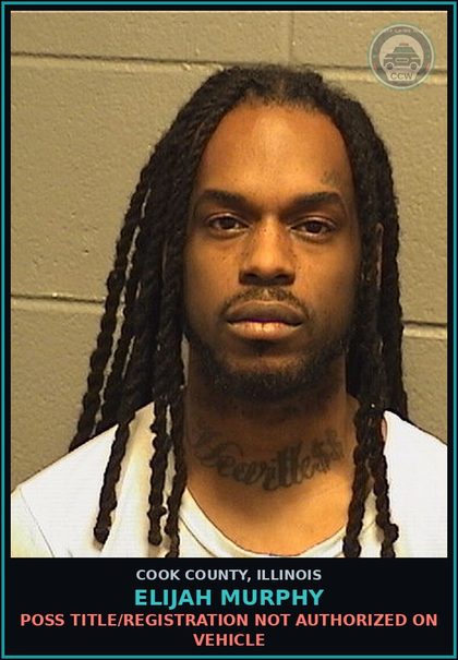 CCW arrest card for Elijah Murphy in Cook County: POSS TITLE/REGISTRATION NOT AUTHORIZED ON VEHICLE