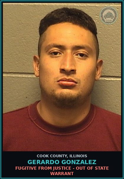 CCW arrest card for Gerardo Gonzalez in Cook County: FUGITIVE FROM JUSTICE - OUT OF STATE WARRANT