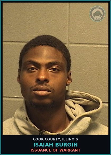 CCW arrest card for Isaiah Burgin in Cook County: ISSUANCE OF WARRANT