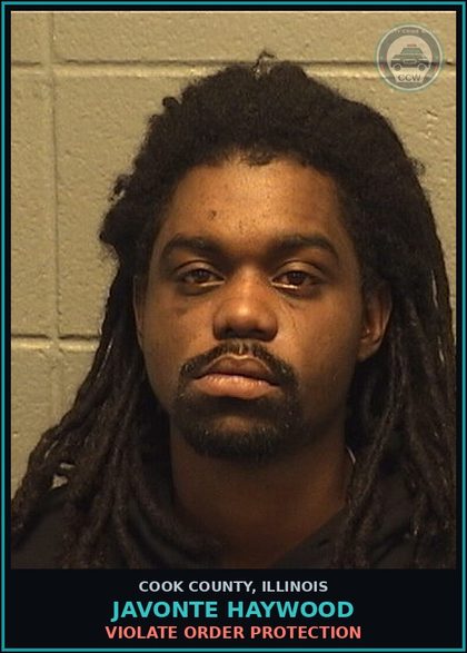 CCW arrest card for Javonte Haywood in Cook County: VIOLATE ORDER PROTECTION