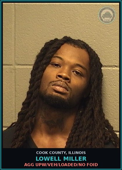 CCW arrest card for Lowell Miller in Cook County: AGG UPW/VEH/LOADED/NO FOID