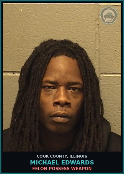 CCW arrest card for Michael Edwards in Cook County: FELON POSSESS WEAPON