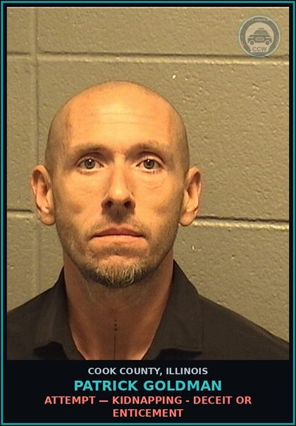 CCW arrest card for PATRICK GOLDMAN in Cook County: ATTEMPT — KIDNAPPING - DECEIT OR ENTICEMENT