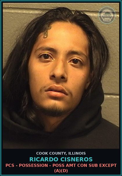 CCW arrest card for Ricardo Cisneros in Cook County: PCS - MFG - POSSESS ANY SUBSTANCE W/INTENT