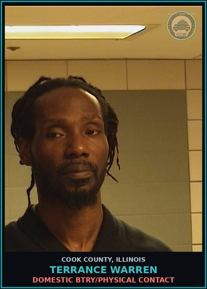 CCW arrest card for Terrance Warren in Cook County: DOMESTIC BTRY/PHYSICAL CONTACT