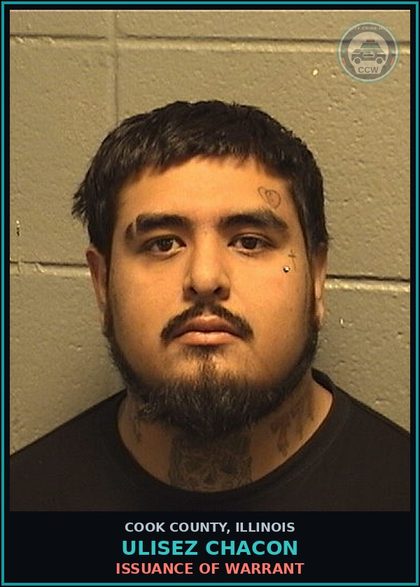CCW arrest card for ULISEZ CHACON in Cook County: ISSUANCE OF WARRANT