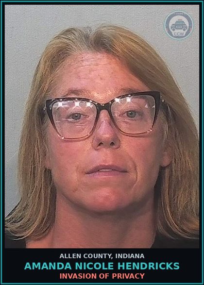 CCW arrest card for Amanda Nicole Hendricks in Allen County: INVASION OF PRIVACY