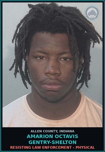 CCW arrest card for Amarion Octavis Gentry-Shelton in Allen County: RESISTING LAW ENFORCEMENT - PHYSICAL