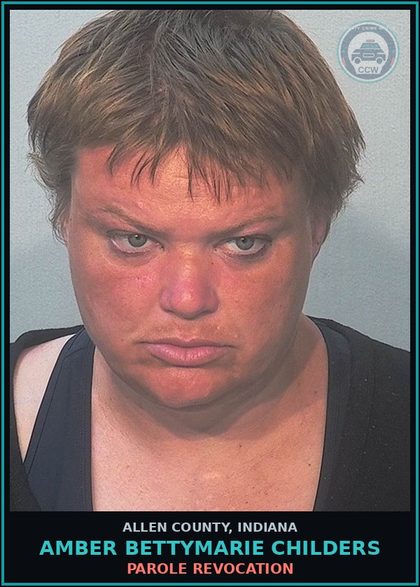 CCW arrest card for Amber Bettymarie Childers in Allen County: PAROLE REVOCATION