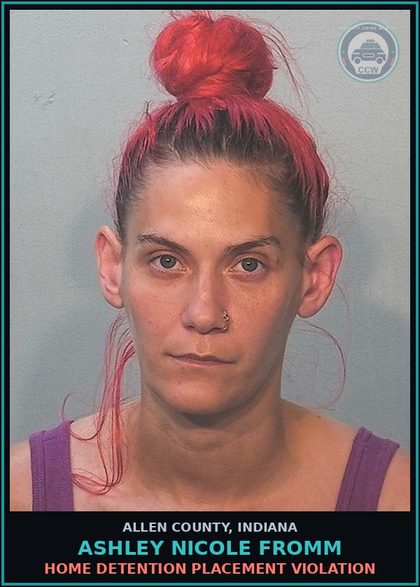 CCW arrest card for Ashley Nicole Fromm in Allen County: HOME DETENTION PLACEMENT VIOLATION