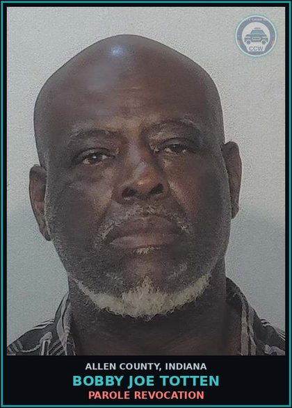 CCW arrest card for Bobby Joe Totten in Allen County: PAROLE REVOCATION