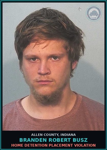 CCW arrest card for Branden Robert Busz in Allen County: HOME DETENTION PLACEMENT VIOLATION