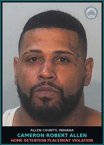 CCW arrest card for Cameron Robert Allen in Allen County: HOME DETENTION PLACEMENT VIOLATION