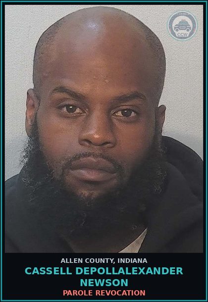 CCW arrest card for Cassell Depollalexander Newson in Allen County: PAROLE REVOCATION
