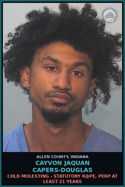 CCW arrest card for Cayvon Jaquan Capers-Douglas in Allen County: chld MOLESTING - STATUTORY r@pe, PERP AT LEAST 21 YEARS