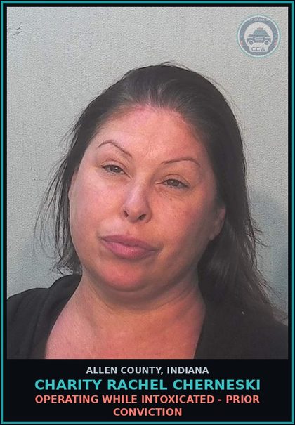 CCW arrest card for Charity Rachel Cherneski in Allen County: OPERATING WHILE INTOXICATED - PRIOR CONVICTION