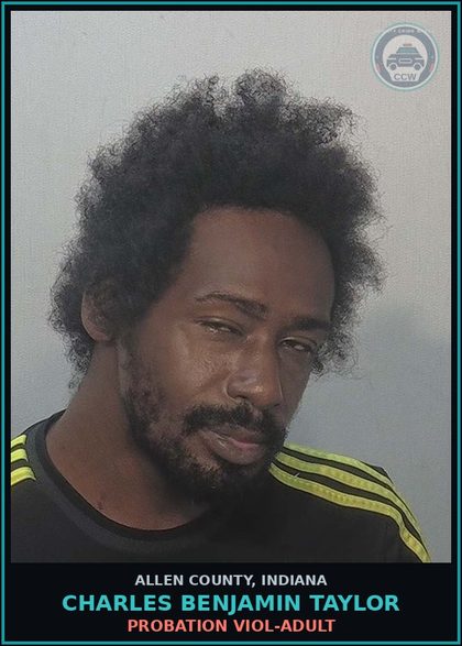 CCW arrest card for Charles Benjamin Taylor in Allen County: PROBATION VIOL-ADULT