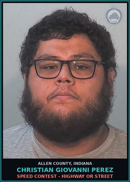 CCW arrest card for Christian Giovanni Perez in Allen County: SPEED CONTEST - HIGHWAY OR STREET