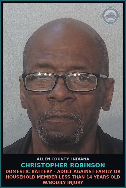 CCW arrest card for Christopher Robinson in Allen County: DOMESTIC BATTERY - ADULT AGAINST FAMILY OR HOUSEHOLD MEMBER LESS THAN 14 YEARS OLD W/BODILY INJURY