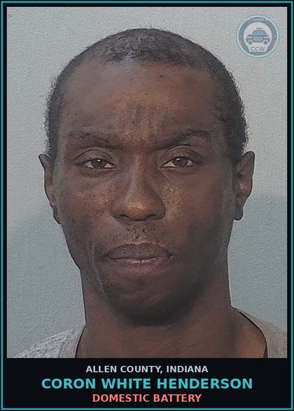 CCW arrest card for Coron White Henderson in Allen County: DOMESTIC BATTERY