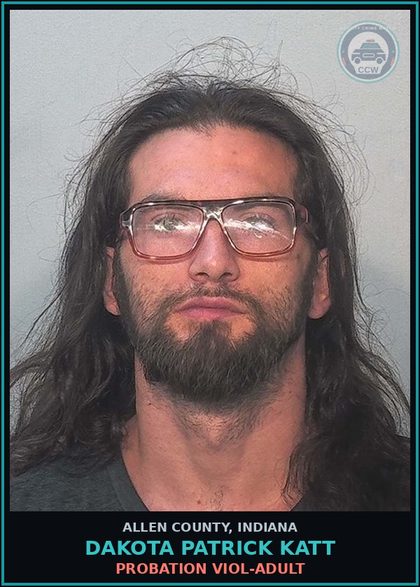 CCW arrest card for Dakota Patrick Katt in Allen County: PROBATION VIOL-ADULT