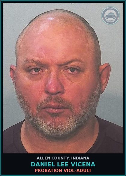 CCW arrest card for Daniel Lee Vicena in Allen County: PROBATION VIOL-ADULT
