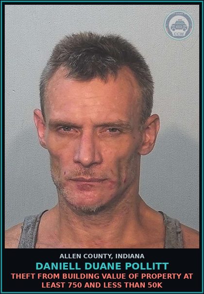 CCW arrest card for Daniell Duane Pollitt in Allen County: THEFT FROM BUILDING VALUE OF PROPERTY AT LEAST 750 AND LESS THAN 50K