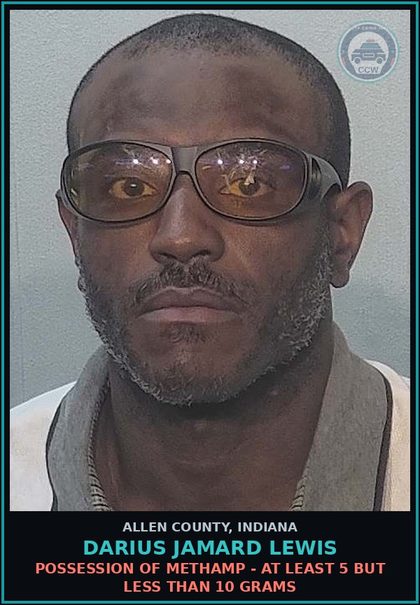 CCW arrest card for Darius Jamard Lewis in Allen County: POSSESSION OF Methamp - AT LEAST 5 BUT LESS THAN 10 GRAMS