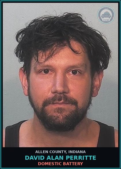 CCW arrest card for David Alan Perritte in Allen County: DOMESTIC BATTERY