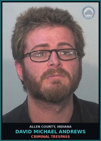CCW arrest card for David Michael Andrews in Allen County: CRIMINAL TRESPASS