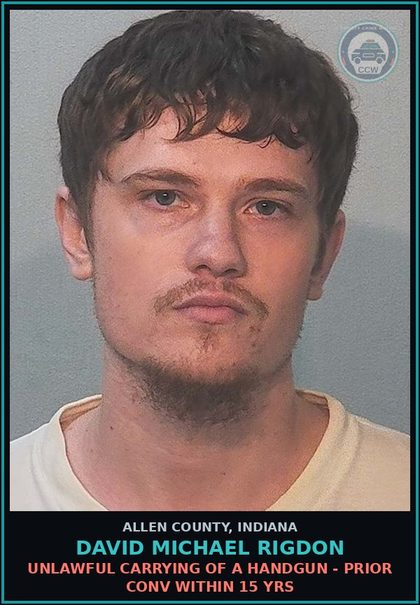 CCW arrest card for David Michael Rigdon in Allen County: UNLAWFUL CARRYING OF A HANDGUN - PRIOR CONV WITHIN 15 YRS
