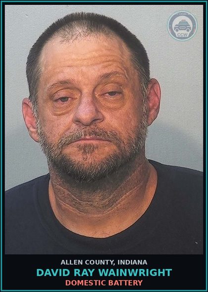 CCW arrest card for David Ray Wainwright in Allen County: DOMESTIC BATTERY