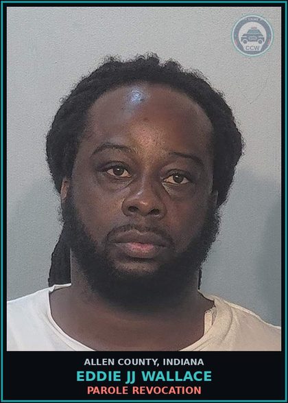 CCW arrest card for Eddie Jj Wallace in Allen County: PAROLE REVOCATION