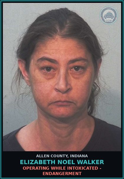 CCW arrest card for Elizabeth Noel Walker in Allen County: OPERATING WHILE INTOXICATED - ENDANGERMENT