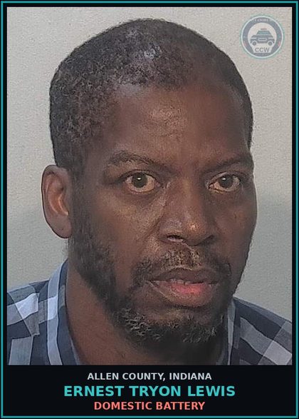 CCW arrest card for Ernest Tryon Lewis in Allen County: DOMESTIC BATTERY