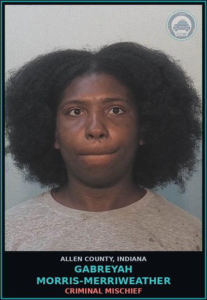CCW arrest card for Gabreyah Morris-Merriweather in Allen County: CRIMINAL MISCHIEF