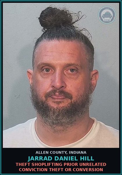 CCW arrest card for Jarrad Daniel Hill in Allen County: THEFT SHOPLIFTING PRIOR UNRELATED CONVICTION THEFT OR CONVERSION
