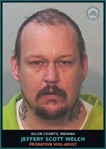 CCW arrest card for Jeffery Scott Welch in Allen County: PROBATION VIOL-ADULT